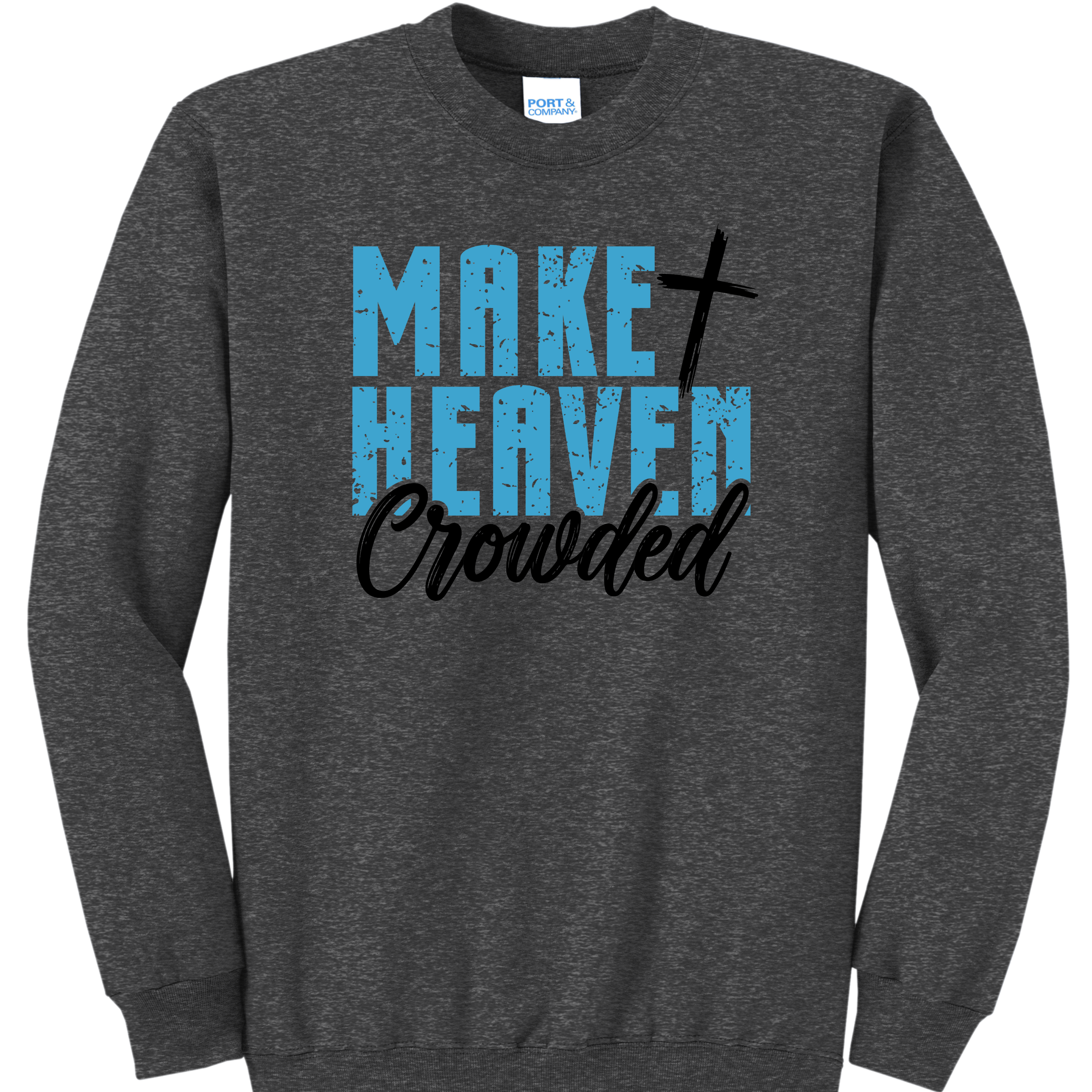 Make Heaven Crowded Crewneck